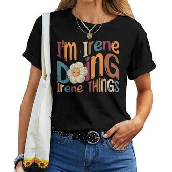 I'm Irene Doing Irene Things Groovy Retro Irene Women T-shirt - Seseable