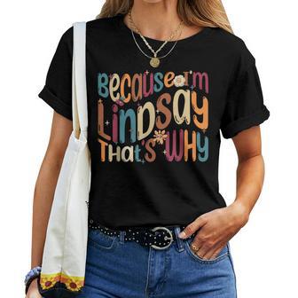 Because I'm Lindsay That's Why Groovy Lindsay Women T-shirt - Monsterry DE