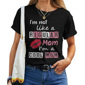 I'm Not Like A Regular Mom I'm A Cool Mom Cut Cool Mom Women T-shirt | Mazezy DE