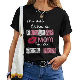 I'm Not Like A Regular Mom I'm A Cool-Mom Women T-shirt - Seseable