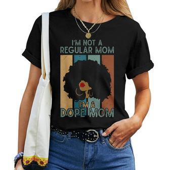 I'm Not A Regular Mom I'm A Dope Mom Dope Afro Black Queen Women T-shirt - Thegiftio UK