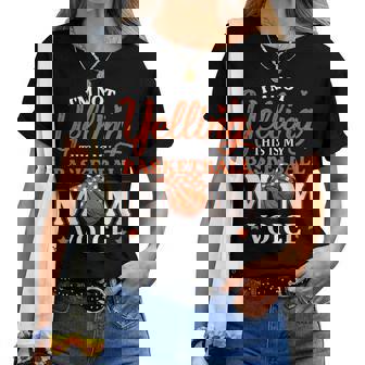 I'm Not Yelling This Is My Basketball Mom Voice Basketball Women T-shirt - Thegiftio