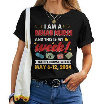 I'm A Rehab Nurse And This Is My Week Happy Nurse Week 2024 Women T-shirt | Mazezy UK