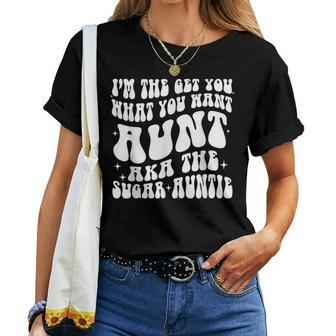 I'm The Get You What You Want Aunt Aka The Sugar Auntie Women T-shirt | Mazezy CA