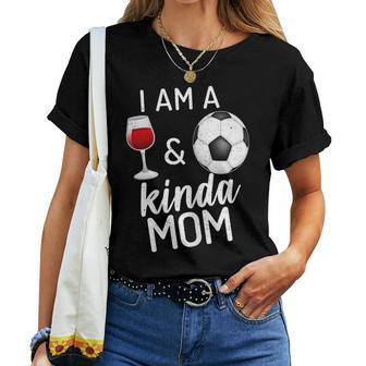 I'm A Wine And Soccer Kind Of Mom Wine Lover Sports Mommy Women T-shirt - Monsterry AU