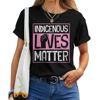 Indigenous Lives Matter Native American Tribe Rights Protest Women T-shirt - Monsterry AU