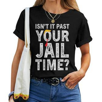 Isn't It Past Your Jail Time Sarcastic Quote Women T-shirt | Mazezy UK