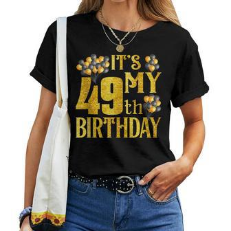 Its My 49Th Birthday Happy 1973 Birthday For Women Women T-shirt - Monsterry