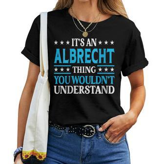 It's An Albrecht Thing Surname Family Last Name Albrecht Women T-shirt - Seseable