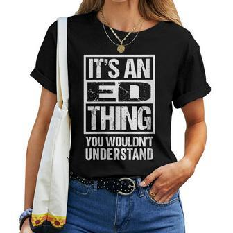 It's An Ed Thing You Wouldn't Understand First Name Women T-shirt - Seseable