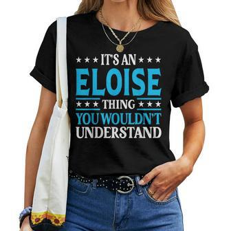 It's An Eloise Thing Wouldn't Understand Girl Name Eloise Women T-shirt - Seseable