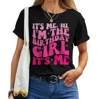 Its Me Hi Im The Birthday Girl Its Me Birthday Girl Women T-shirt | Mazezy