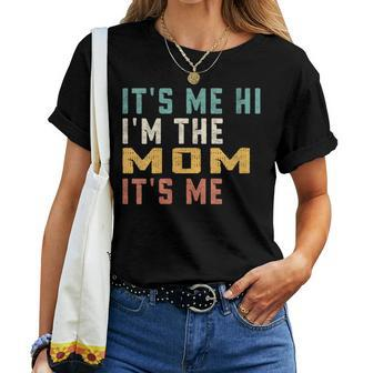 It's Me Hi I'm The Mom It's Me Dad Mom Women T-shirt - Monsterry AU