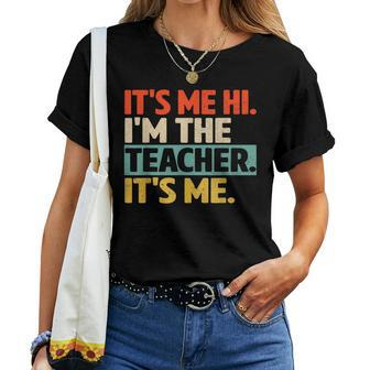 Its Me Hi Im The Teacher Its Me Back To School Womens Women T-shirt - Monsterry AU