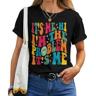 It's-Me Hi I'm The Problem It's-Me Meme Vintage Groovy Women T-shirt - Thegiftio UK