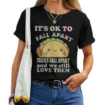 It's Ok To Fall Apart Mental Health Tacos Fall Apart Women T-shirt | Mazezy DE