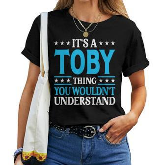 It's A Toby Thing Wouldn't Understand Girl Name Toby Women T-shirt - Thegiftio