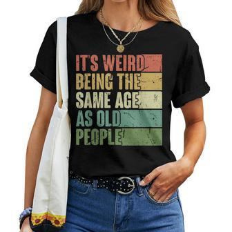 Its Weird Being The Same Age As Old People Retro Groovy 80'S Women T-shirt - Monsterry AU