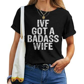 Ivf Got A Badass Wife Ivf Transfer Day Infertility Men's Women T-shirt - Monsterry UK