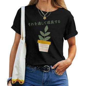 Japanese Aesthetic Grow Through It Plant Lovers Women T-shirt - Monsterry AU