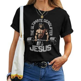 Jesus The Ultimate Deadlifter Christian Gym Women T-shirt - Monsterry