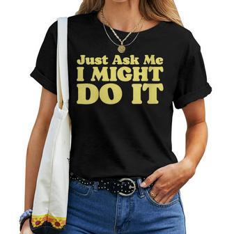 Just Ask Me I Might Do It Dare Minimalist Ironic 80S Women T-shirt - Monsterry DE