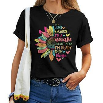 Just Because I'm Awake For Tweens & Ns Retro Groovy Women T-shirt - Monsterry