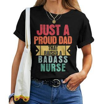 Just A Proud Dad That Raised A Badass Nurse Fathers Day Women T-shirt - Monsterry CA