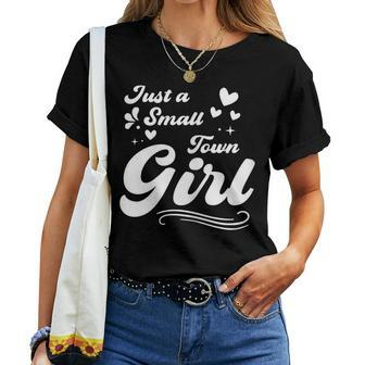 Just A Small Town Girl Village Little City Life Quite Town Women T-shirt - Monsterry