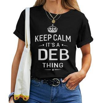 Keep Calm It's Deb Thing Name Women Women T-shirt - Seseable