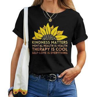Kindness Matters Mental Health Self-Love Therapy Sunflower Women T-shirt - Monsterry