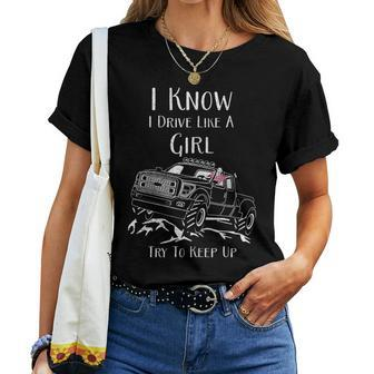 I Know I Drive Like A Girl Try To Keep Up Drivers Women T-shirt - Monsterry