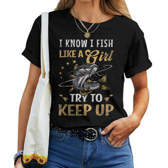 I Know I Fish Like A Girl Try To Keep Up Fishing Pink Women T-shirt - Monsterry DE