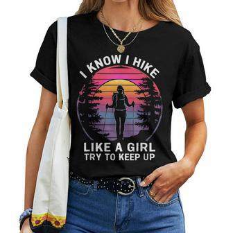 I Know I Hike Like A Girl Try To Keep Up Hiker Hiking Women T-shirt - Monsterry CA
