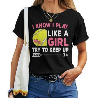 I Know I Play Like A Girl Try To Keep Up Cute Tennis Women T-shirt - Monsterry