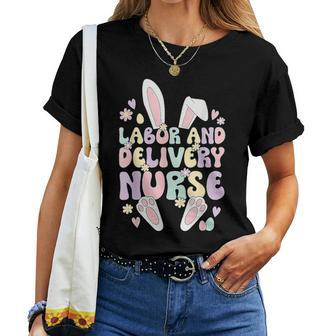 Labor And Delivery Nurse Easter Bunny L&D Nurse Easter Day Women T-shirt - Monsterry