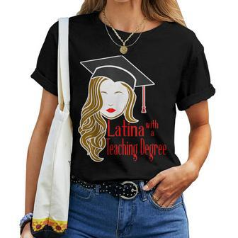 Latina Teaching Degree Graduation New Teacher Edd Grad Women T-shirt - Monsterry DE