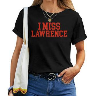 Lawrence Kansas I Miss Lawrence Women T-shirt - Monsterry
