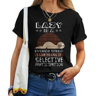 Lazy Is A Very Strong Word Sloth Lovers Sleeping Idea Women T-shirt - Monsterry