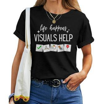 Life Happens Visuals Help Special Education Teacher Aide Women T-shirt - Thegiftio UK