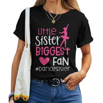 Little Sister Biggest Fan Dance Sister Of A Dancer Dancing Women T-shirt - Monsterry UK