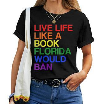 Live Life Like A Book Florida Would Ban Lgbt Month Queer Women T-shirt - Monsterry UK