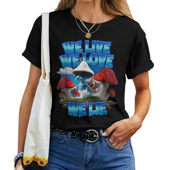 We Live We Love We Lie Blue Mushroom Cat Trendy Meme Women T-shirt | Mazezy