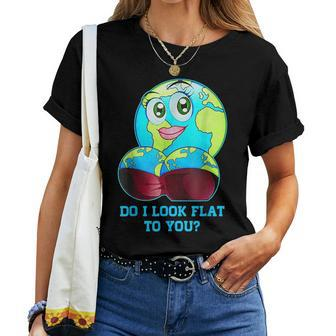 Do I Look Flat To You Earth Day Mother Day Women T-shirt - Monsterry
