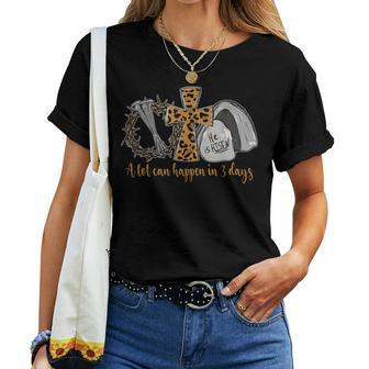 A Lot Can Happen In 3 Days Vintage Christian Easter Day Women T-shirt | Mazezy UK