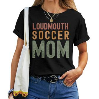 Loudmouth Soccer Mom Sports Cute Sport Mom Women T-shirt - Monsterry