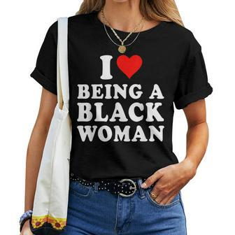 I Love Being A Black Woman Black History Month Women Women T-shirt | Mazezy AU