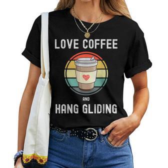 Love Drinking Coffee And Hang Gliding For And Women Women T-shirt - Monsterry AU