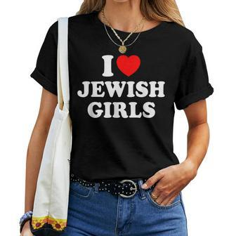 I Love Jewish Girls Women T-shirt - Monsterry