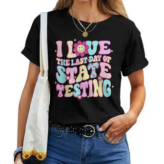 I Love The Last Day Of State Testing Teacher Test Day Women T-shirt | Mazezy